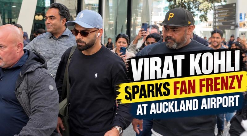 Virat Kohli Sparks Fan Frenzy at Auckland Airport, Hits Eden Park Nets as India Fever Grips the City